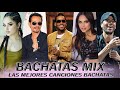 Bachatas Mix 2021 - 2022 🔥 Lo Mejores Canciones Bachatas 🔥 Bachata Mix 2022 Lo Mejor