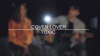 Cover Lover  Britney Spears“Toxic\