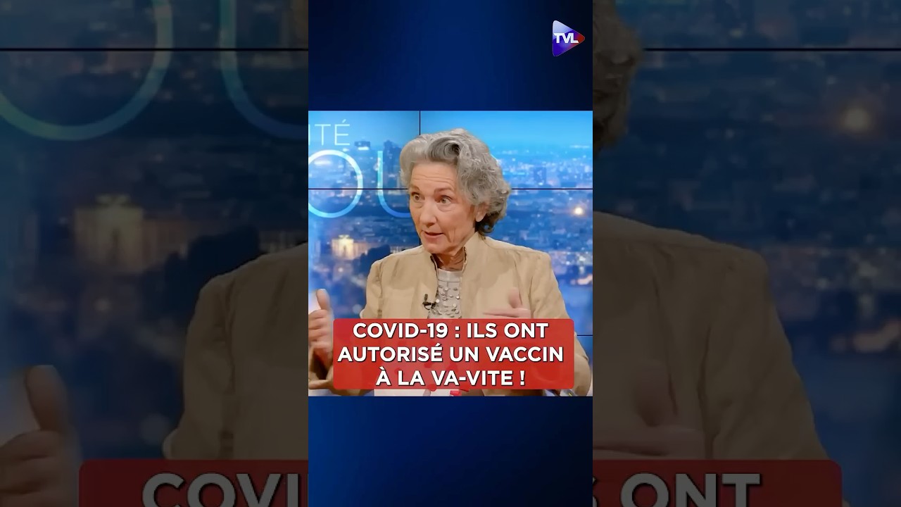 Covid-19 :« Ils ont autorisé un vaccin à la va-vite en 10 mois alors que normalement il faut 10 ans