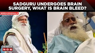 Sadhguru Health Update | What is the Brain Bleed Condition Linked To Spirtual Leader’s Surgery?