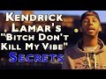 How To Rap Like KENDRICK LAMAR On &quot;BITCH DON&#39;T KILL MY VIBE&quot; - Flow + Songwriting Secrets EXPOSED!