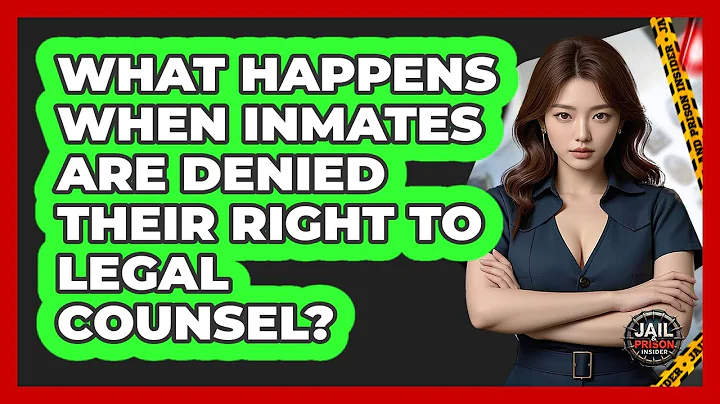 What Happens When Inmates Are Denied Their Right To Legal Counsel? - Jail & Prison Insider