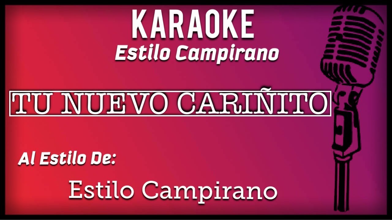 Tu Nuevo Cariñito - KARAOKE - Estilo Campirano