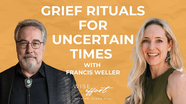 Ep. 163 -  Grief Rituals For Uncertain Times with Francis Weller