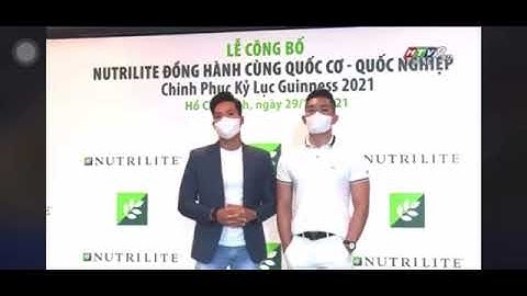 THƯƠNG HIỆU NUTRILITE ĐỒNG HÀNH CÙNG QUỐC CƠ- QUỐC NGHIỆP CHINH PHỤC KỈ LỤC GUINNESS NĂM 2021