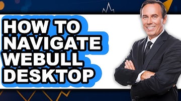 How to Navigate Webull Desktop (Full Guide)