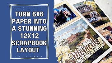 Use 6x6 Pattern Paper Pads To Scrapbook 12x12 Double Page Layouts