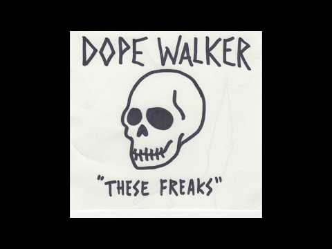 Dope Walker — Dope Walker - These Freaks (artwork only video)
