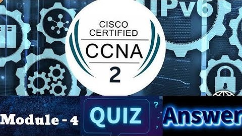 Cisco CCNA - 2 (Switching, Routing, and Wireless Essentials) - Module 4 Quiz Answers