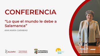 Conferencia 'Lo que el mundo le debe a Salamanca' - Ana María Carabias