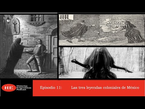 E11: Las tres leyendas coloniales de México