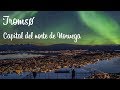 Tromsø: La capital del norte de Noruega