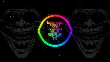Bass music remix (bass boosted) tiktok music car mix 2023 (1)