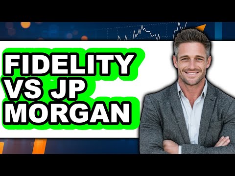 Fidelity vs JP Morgan - Which is Better?