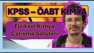 ÖABT Fiziksel Kimya Çalışma Soruları |Termodinamik|Elektrokimya |Atom Teorisi|Gazlar|Çözeltiler