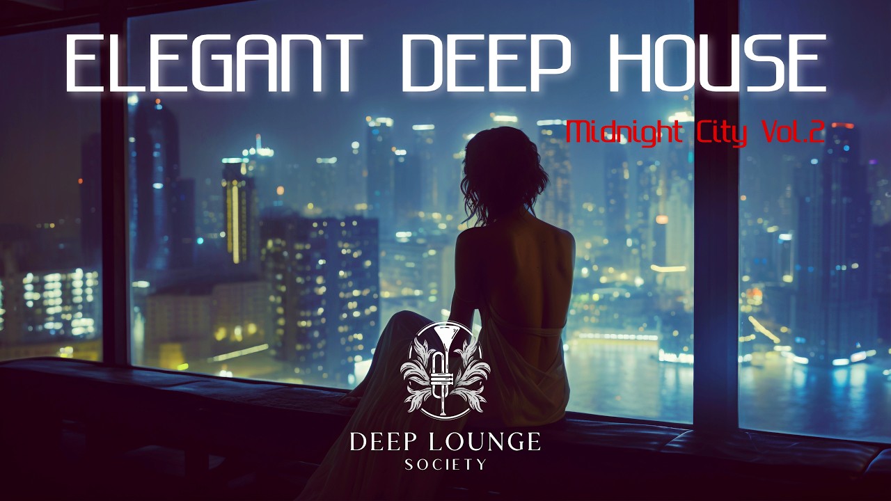 Deep Lounge Society | Elegant Deep House Mix ' Midnight City Vol.2