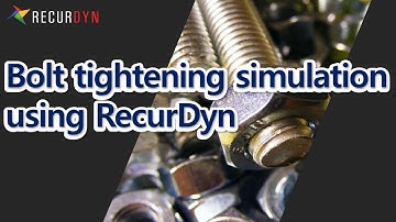 Bolt tightening simulation using RecurDyn