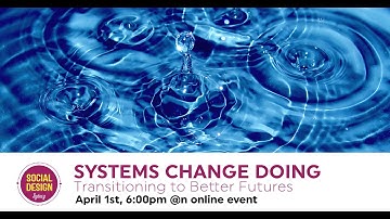 Systems Change Doing: Transitioning to Better Futures — Panel discussion