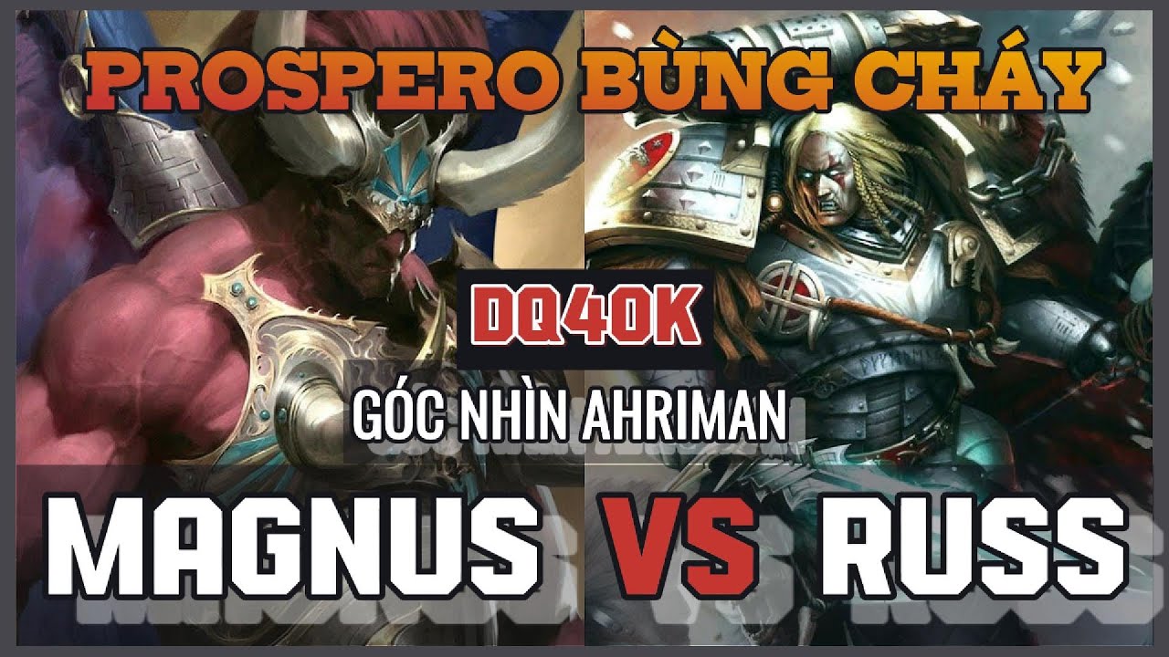 MAGNUS VS RUSS - Trích 'A Thousand Sons - Tất cả chỉ là cát bụi' [ WARHAMMER 40K ]