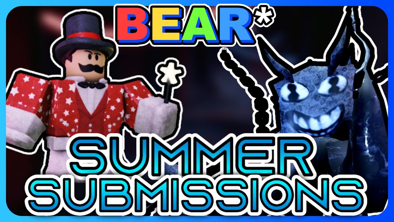 SUMMER 2023 SUBMISSIONS | Roblox BEAR*