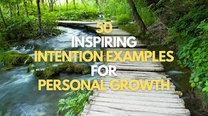 The Art of Intention Setting: 50 Inspiring Intention Examples to Ignite Your Personal Growth! 🔥