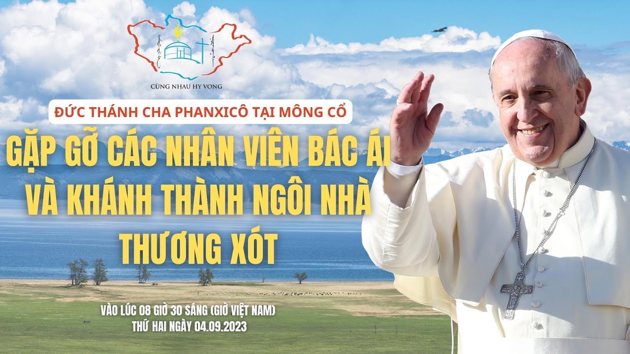 Trực tiếp: Đức Thánh Cha Phanxicô gặp gỡ các nhân viên bác ái tại Mông Cổ Lúc 08h30 ngày 04.09.2023