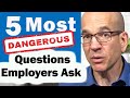 The 5 most dangerous interview questions you must watchout for
