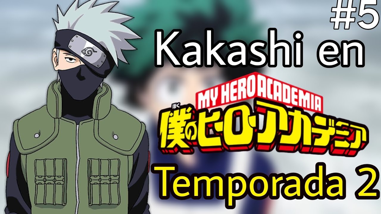 Kakashi en Boku no Hero Academia(Temp2/Cap5)[FanFic] - YouTube
