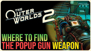 Popup Gun Location – The Outer Worlds 2