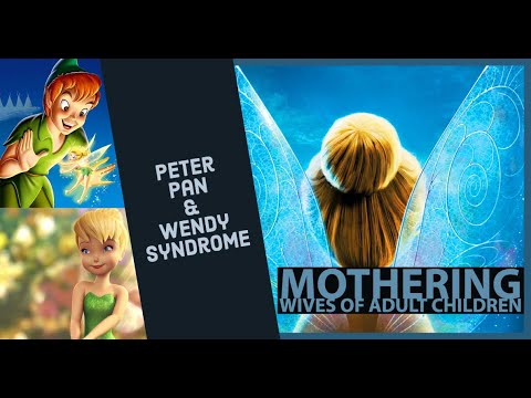 Wendy and Peter Pan Syndrome - Mothering Partners of Adult Children