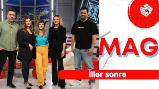 İllər sonra #MAG 23.05.2023