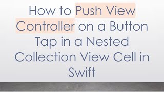 How To Push View Controller On A Button Tap In A Nested Collection View Cell In Swift