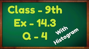 Class - 9th, Ex - 14.3 Q4 (Statistics) Maths NCERT CBSE