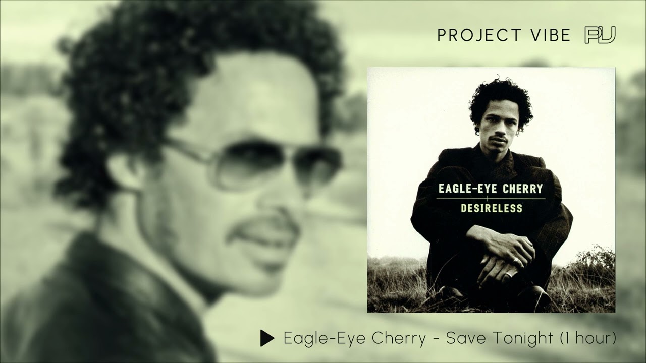 Eagle-Eye Cherry - Save Tonight 1 Hour Perfect Loop