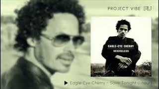 Eagle-Eye Cherry - Save Tonight 1 Hour Perfect Loop