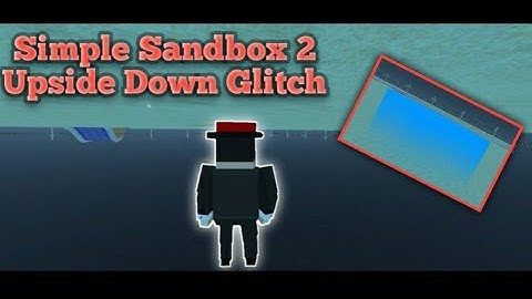 Simple Sandbox 2 | New Upside down glitch