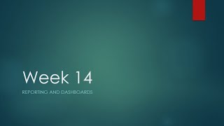CIS 210 Week 14 - Reports and Dashboards