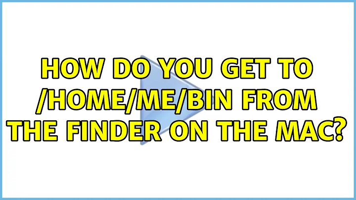 How do you get to $HOME/bin from the Finder on the Mac? (4 Solutions!!)
