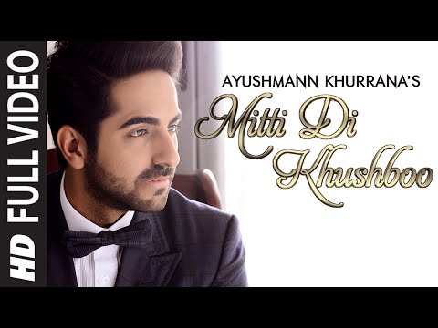 OFFICIAL: &#039;Mitti Di Khushboo&#039; FULL VIDEO Song | Ayushmann Khurrana | Rochak Kohli