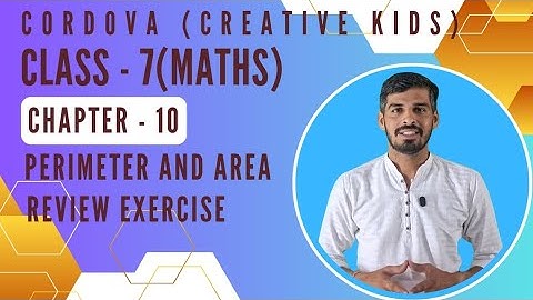 Class 7 Cordova Math | Chapter 10: Perimeter and Area | Review Exercise | Full Solutions