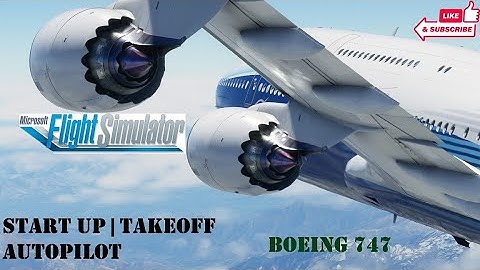 MSFS | Boeing 747-8 Startup, Takeoff & Autopilot Tutorial For Beginners