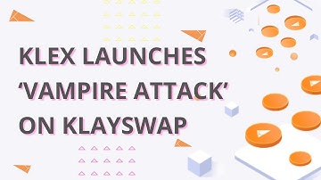 Klex launches ‘vampire attack’ on KlaySwap
