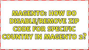 Magento: How do disable/remove Zip Code for specific country in magento 2? (3 Solutions!!)