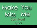 Make You Miss Me | Sam Hunt | Lyrics On Screen! | HD