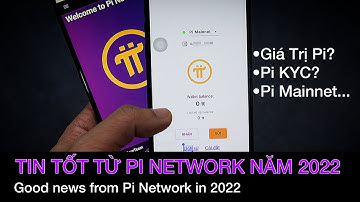Pi network - Những tin tốt từ Pi năm 2022 | The good news of Pi 2022 | PI NETWORK VN