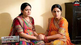 पैसे और प्यार की भूख क्या यही बन गई दो Ladies के मौत की वजह? | Crime Patrol | Full Episode 2026