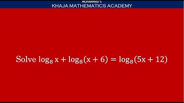 Logarithms: Solve log(x) to the base 8 + log (x+6) to the base 8 = log (5x+12) to the base 8