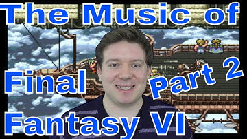 The Music of Final Fantasy VI (Part 2) - One of the Best Soundtracks by Nobuo Uematsu