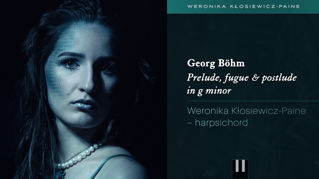 Georg Böhm - Prelude, fugue & postlude in g minor | Weronika Paine - harpsichord