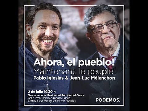 Ahora, el pueblo! con Pablo Iglesias y Jean -Luc Mélenchon - Ahora, el pueblo! con Pablo Iglesias y Jean -Luc Mélenchon